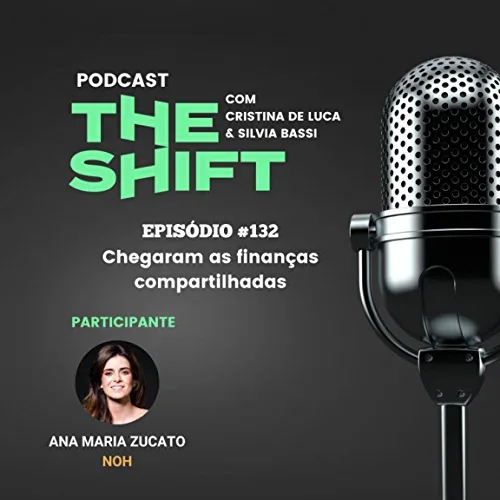 The Shift #132 Chegaram as Finanças Compartilhadas